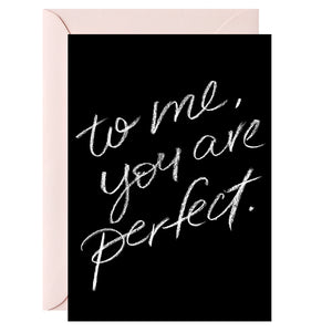 Greeting Card - To me you are perfect